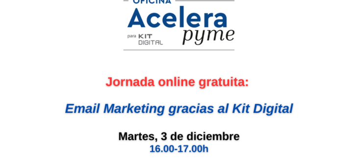 ¡No te pierdas esta jornada clave para tu negocio!: Email Marketing gracias al Kit Digital